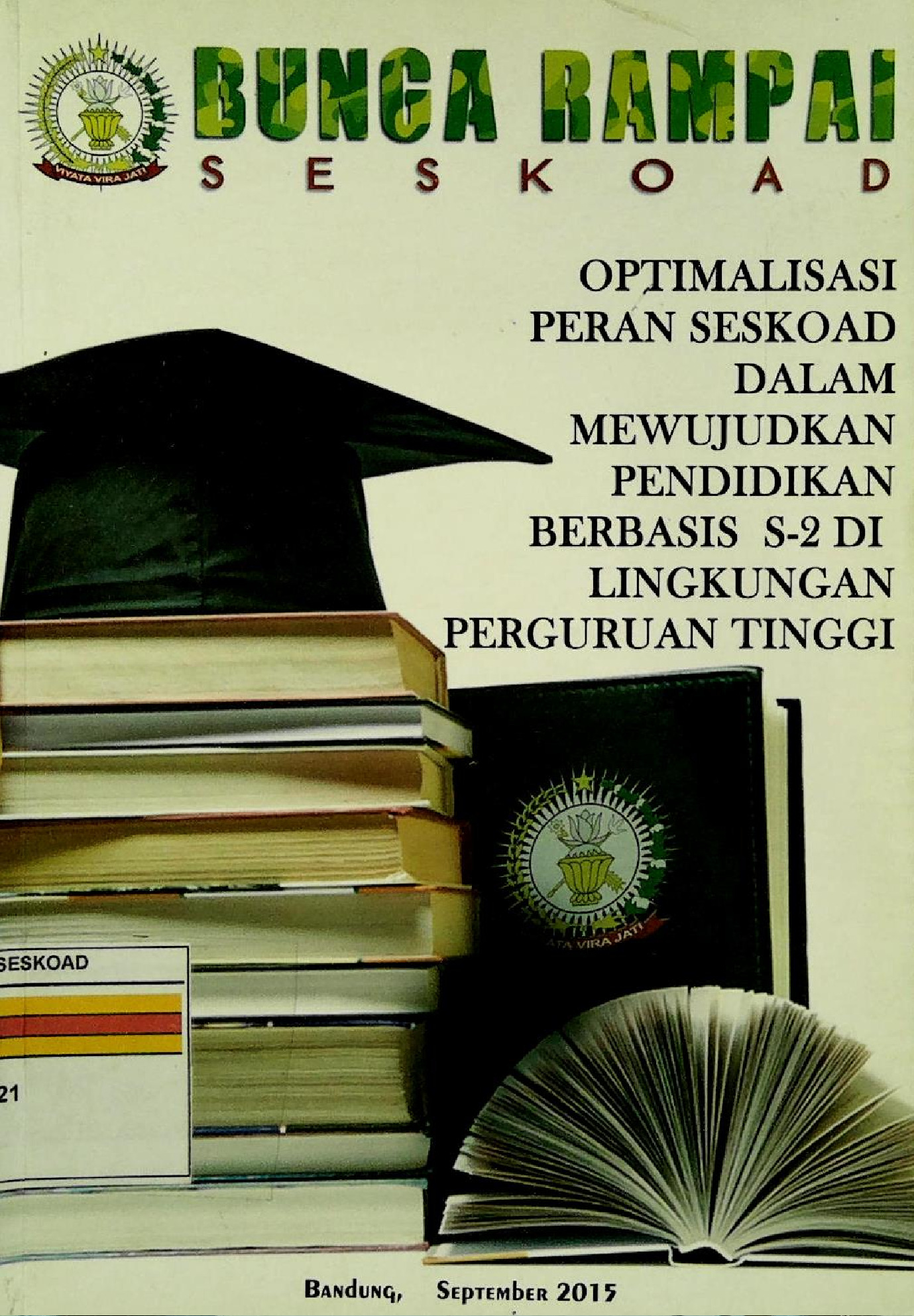 Bunga Rampai Seskoad Optimalisasi Peran Seskoad Dalam Mewujudkan Pendidikan Berbasis S-2 Di Lingkungan Perguruan Tinggi